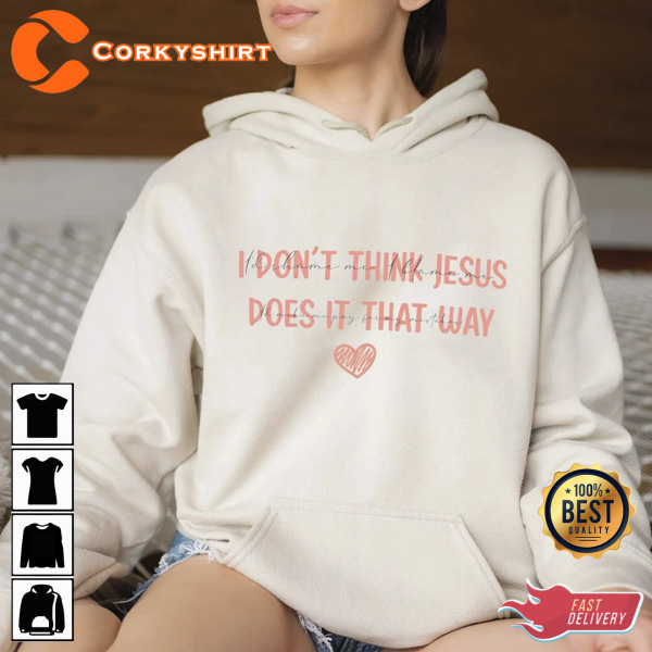 Morgan Wallen Don’t Think Jesus Done It That Way Morgan Fan Shirt