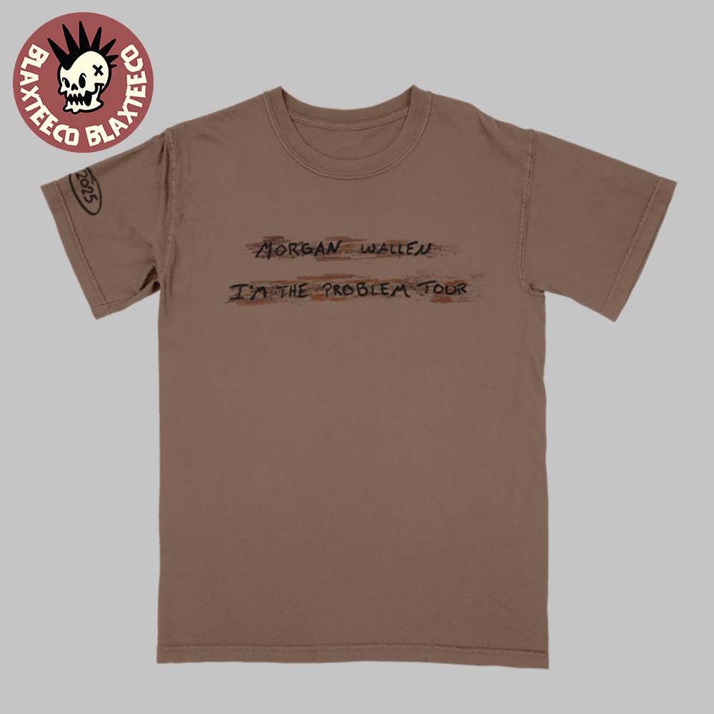 Morgan Wallen I’m The Problem Tour 2025 Brown T-shirt