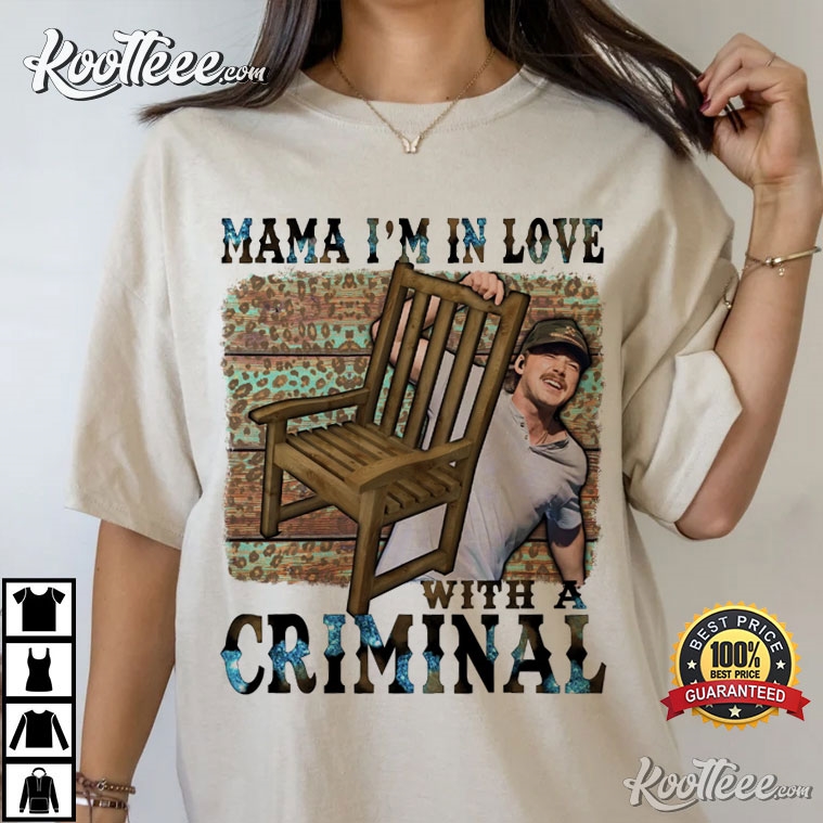 Morgan Wallen Mama I’m In Love With A Criminal T-shirt