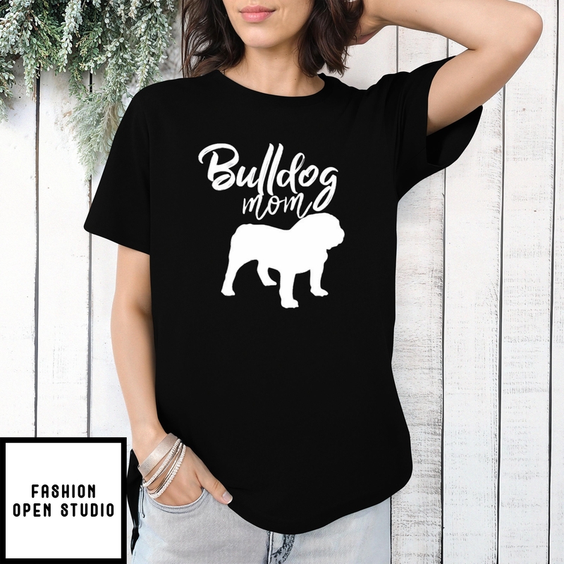 Mother’s Day Funny Gift Ideas Apparel Bulldog Mom T-shirt