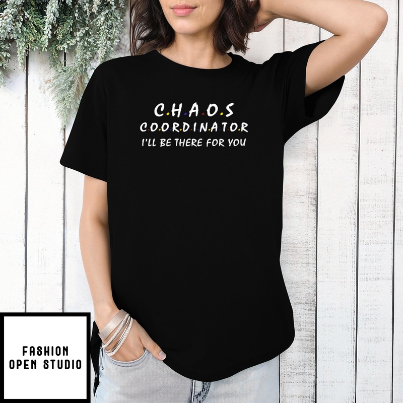 Mother’s Day Funny Gift Ideas Apparel Chaos Coordinator T-shirt