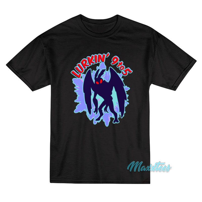 Mothman Lurkin' 9 To 5 T-shirt