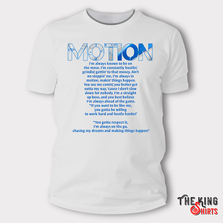 Motion I'm Always Know To Be On The Movie Shirt