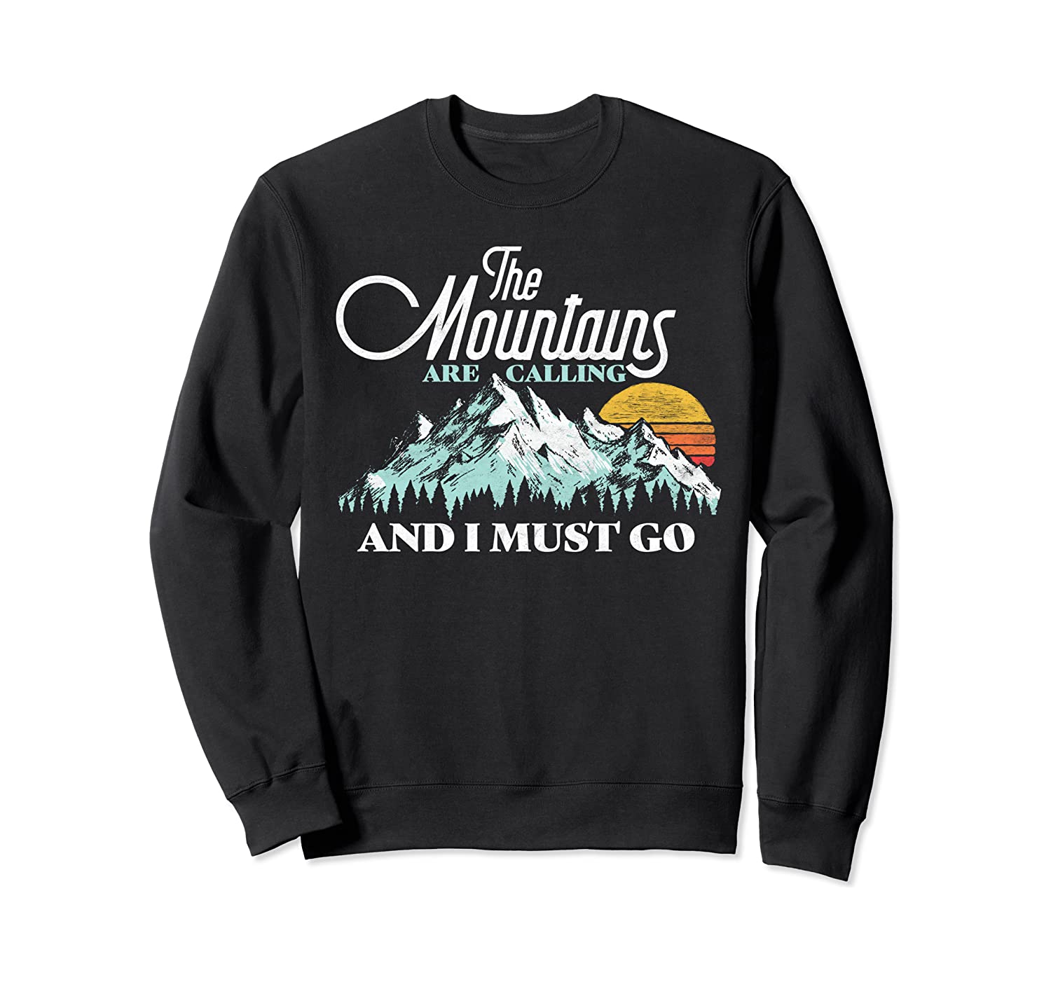 Mountains Are Calling & I Must Go Retro Vintage Sweatshirt
