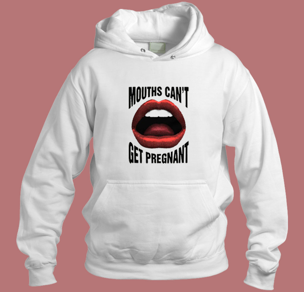 Mouths Can't Get Pregnant 80s Hoodie