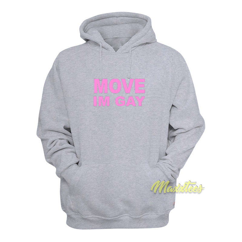 Move I'm Gay Hoodie