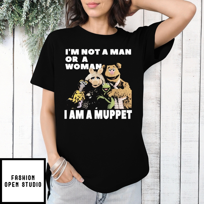 Muppet I’m Not A Man Or A Woman I Am A Muppet T-shirt