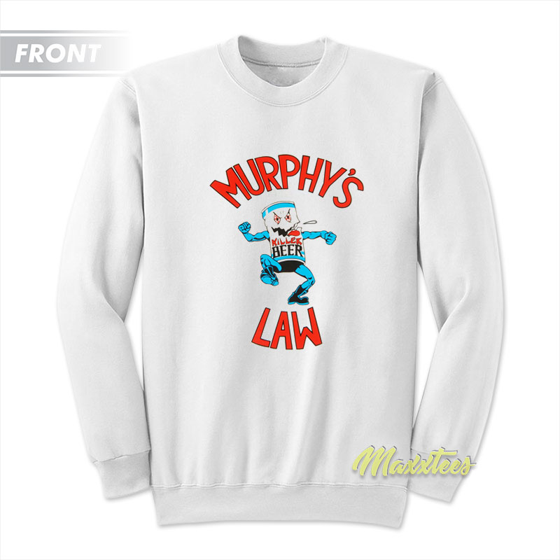 Murphy's Law Killer Beer Sweatshirt