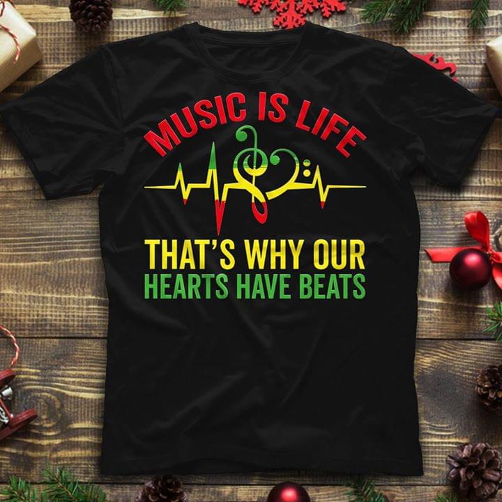Music Is Life That's Why Our Hearts Have Beats Shirt