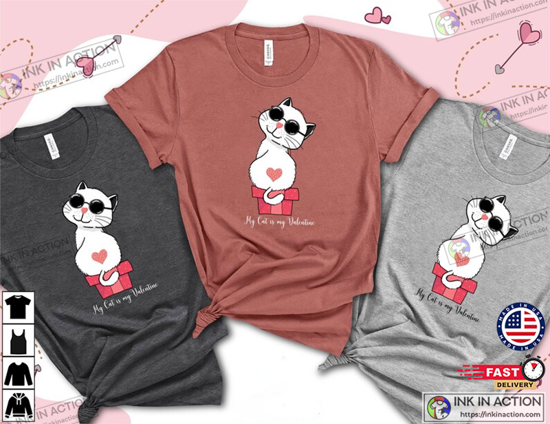 My Cat Is My Valentine Pet Lover Valentine’s Day Shirt
