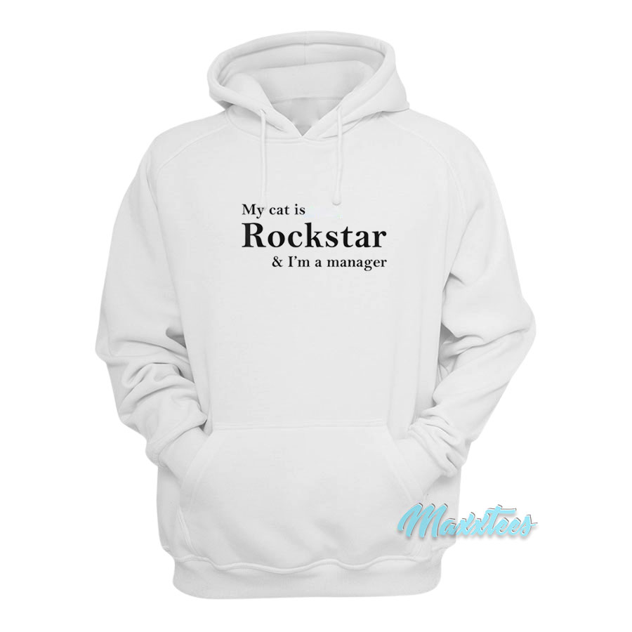 My Cat Is Rockstar And I'm A Manager Hoodie