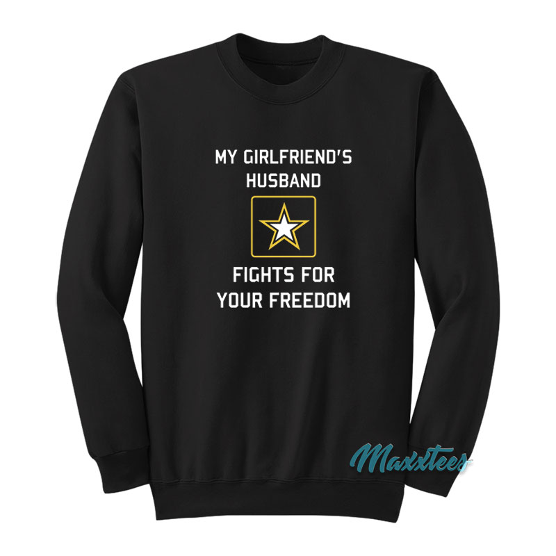 My Girlfriend's Husband Fights Sweatshirt