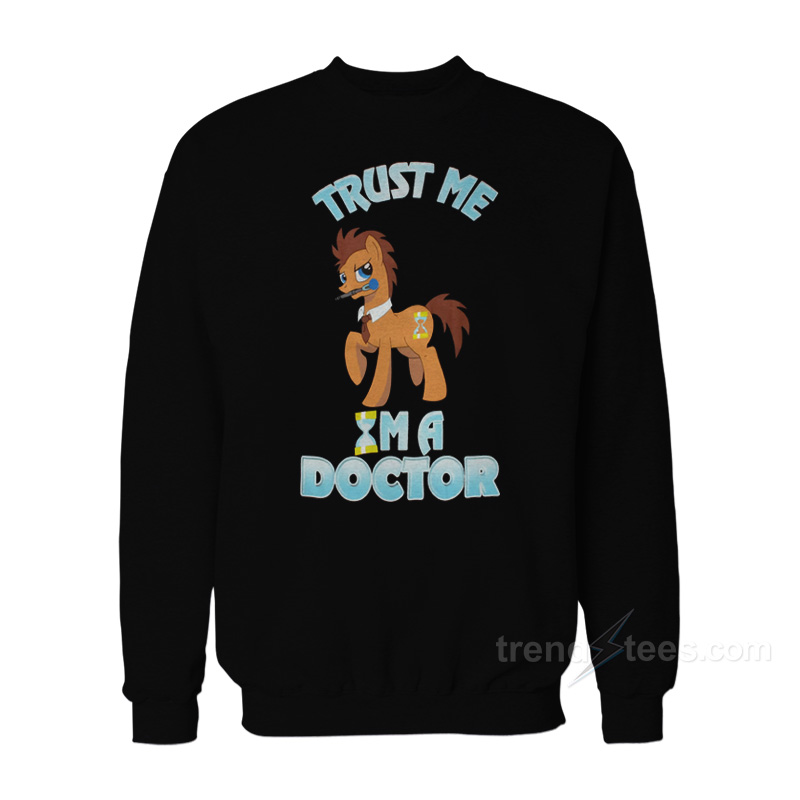 My Little Pony Trust Me I'm A Doctor Sweatshirt
