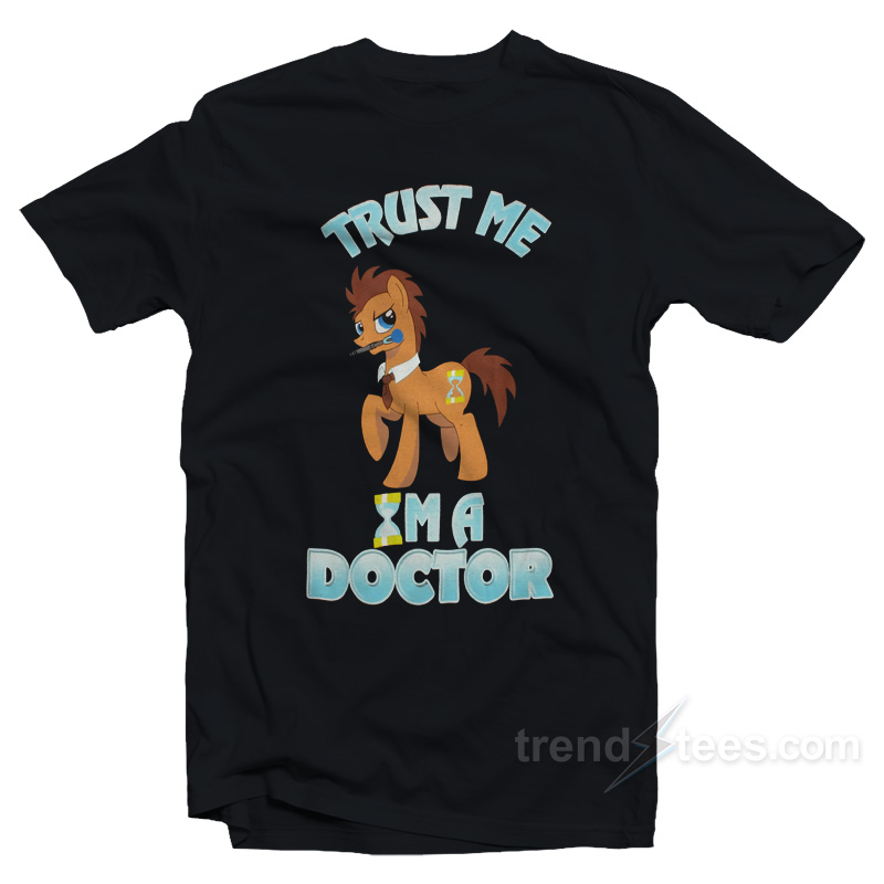 My Little Pony Trust Me I'm A Doctor T-shirt
