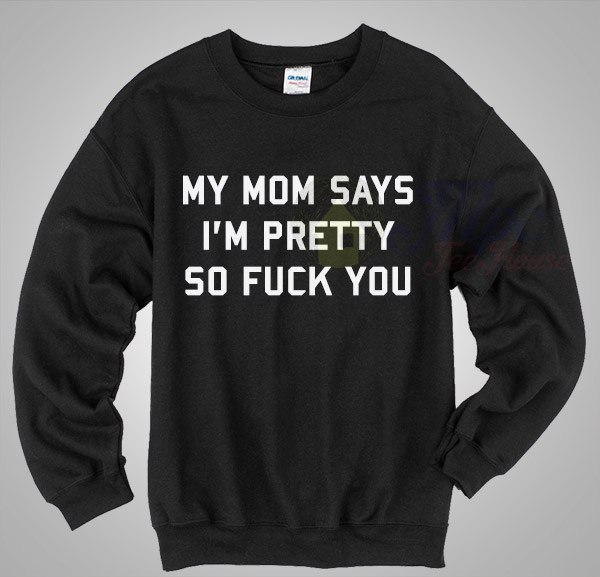 My Mom Says I'm Pretty Women Sweater