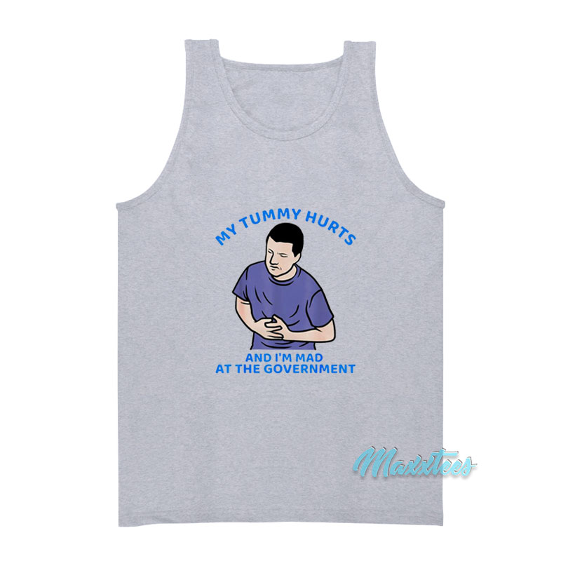 My Tummy Hurts And I'm Mad Tank Top