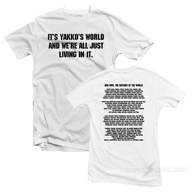 Nations Of The World It's Yakko's World And We're All T-shirt
