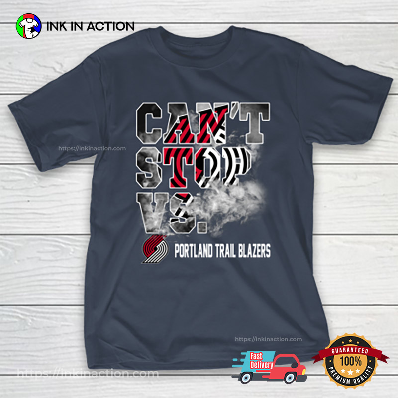 Nba Can’t Stop Vs. Portland Trail Blazers T-shirt