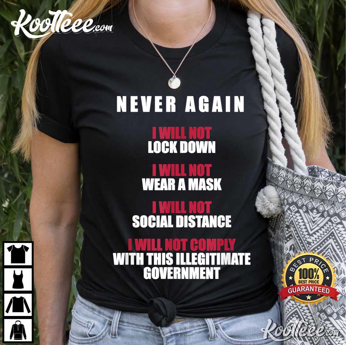 Never Again I Will Not Comply Can’t Believe This Government T-shirt