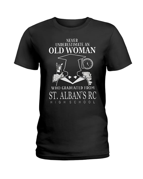 Never Underestimate An Old Woman Who Graduated From St.alban's Rc Shirt