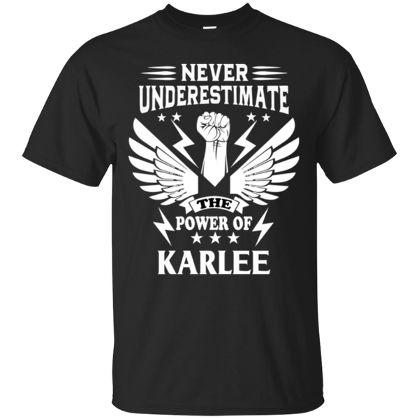 Never Underestimate The Power Of Karlee Black T Shirt ...