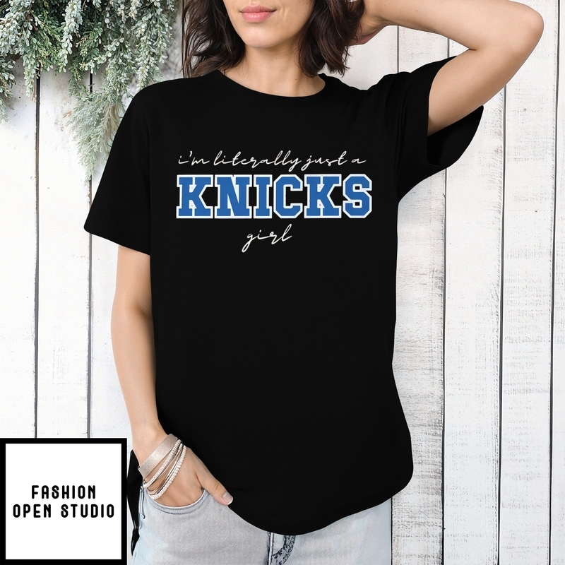 New York Knicks I’m Literally Just A Knicks Girl Nba T-shirt