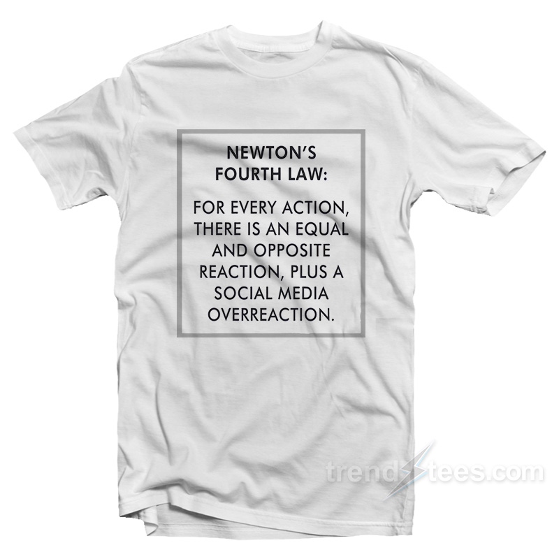 Newton's Fourth Law T-shirt