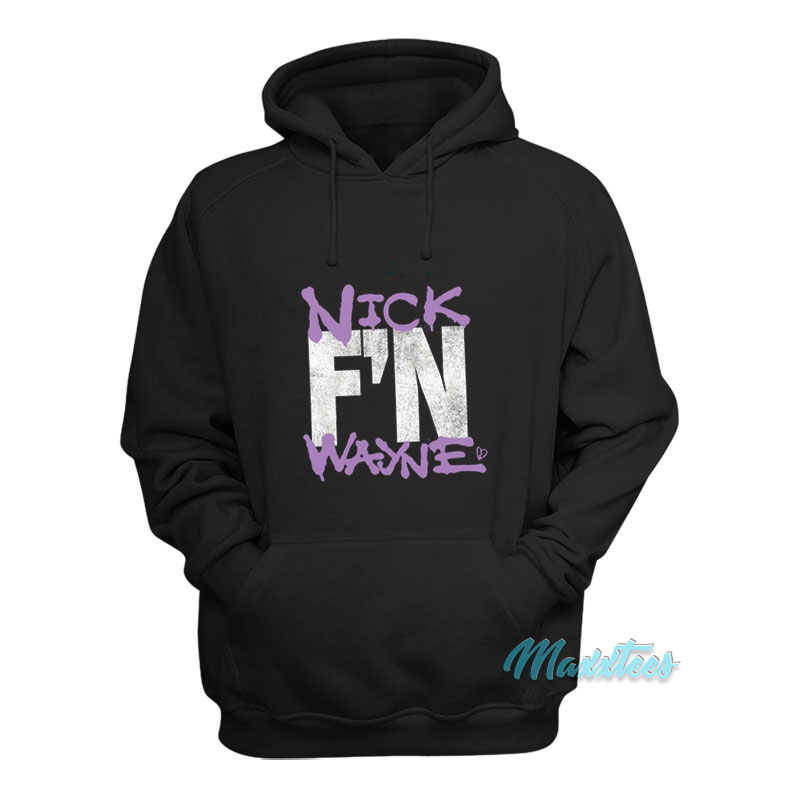 Nick F'n Wayne Hoodie