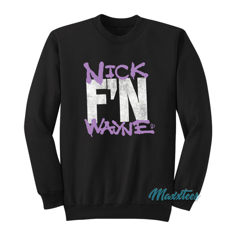 Nick F'n Wayne Sweatshirt
