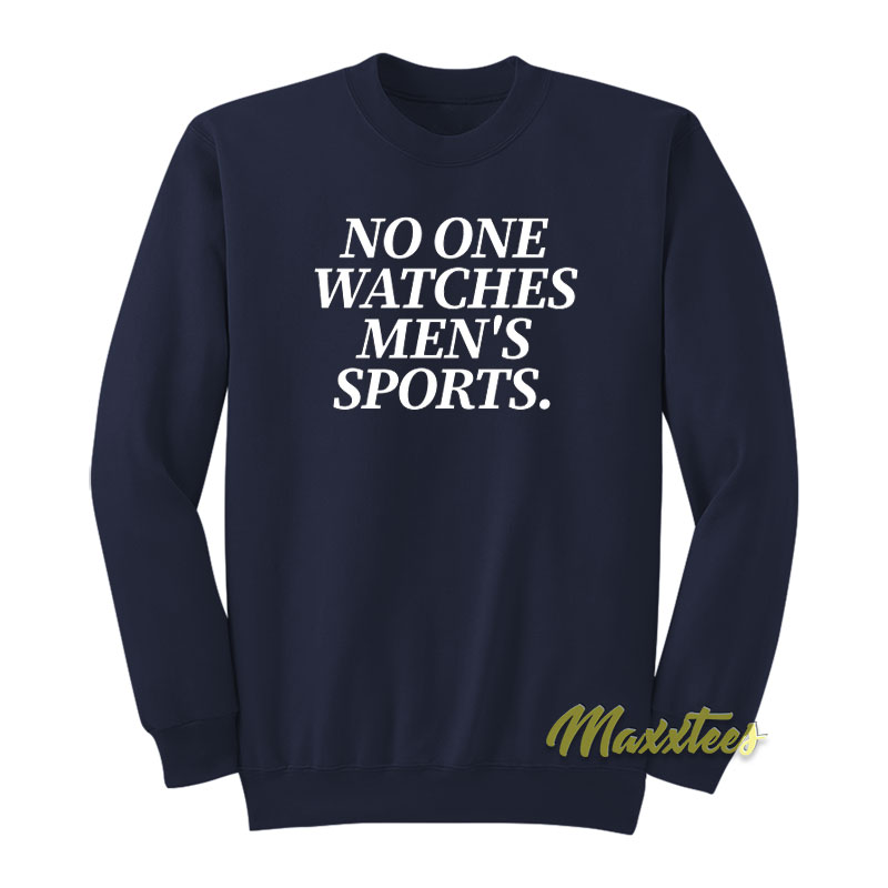 No One Watches Men's Sports Sweatshirt