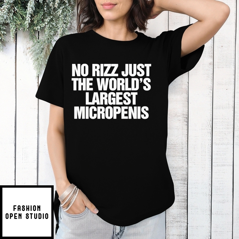 No Rizz Just The World’s Largest Micropenis 2025 T-shirt