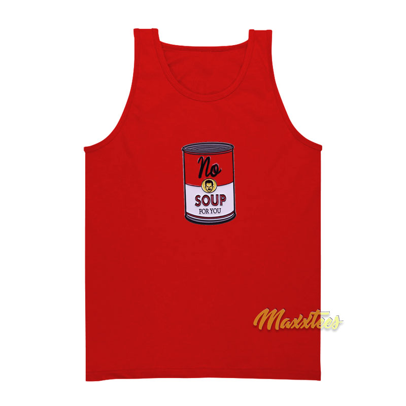 No Soup For You Jerry Seinfeld Campbell's Tank Top