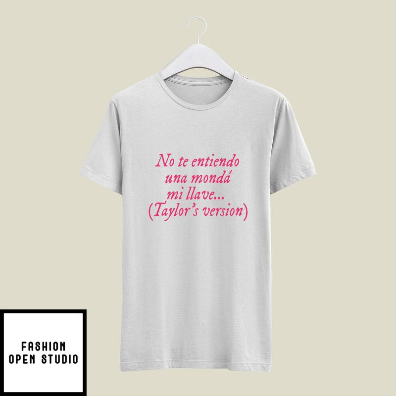 No Te Entiendo Una Monda Mi Llave Taylor’s Version T-shirt