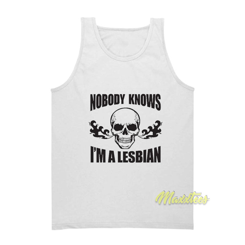 Nobody Knows I'm A Lesbian Skull Tank Top