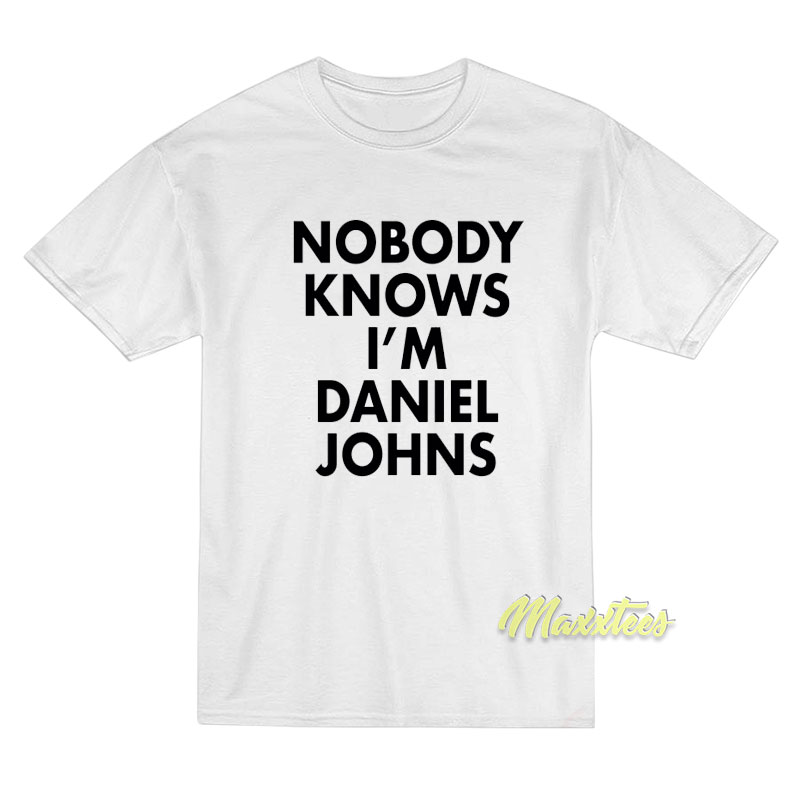 Nobody Knows I'm Daniel Johns T-shirt