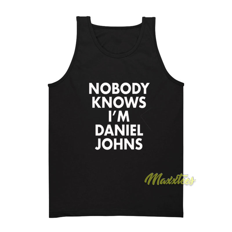 Nobody Knows I'm Daniel Johns Tank Top