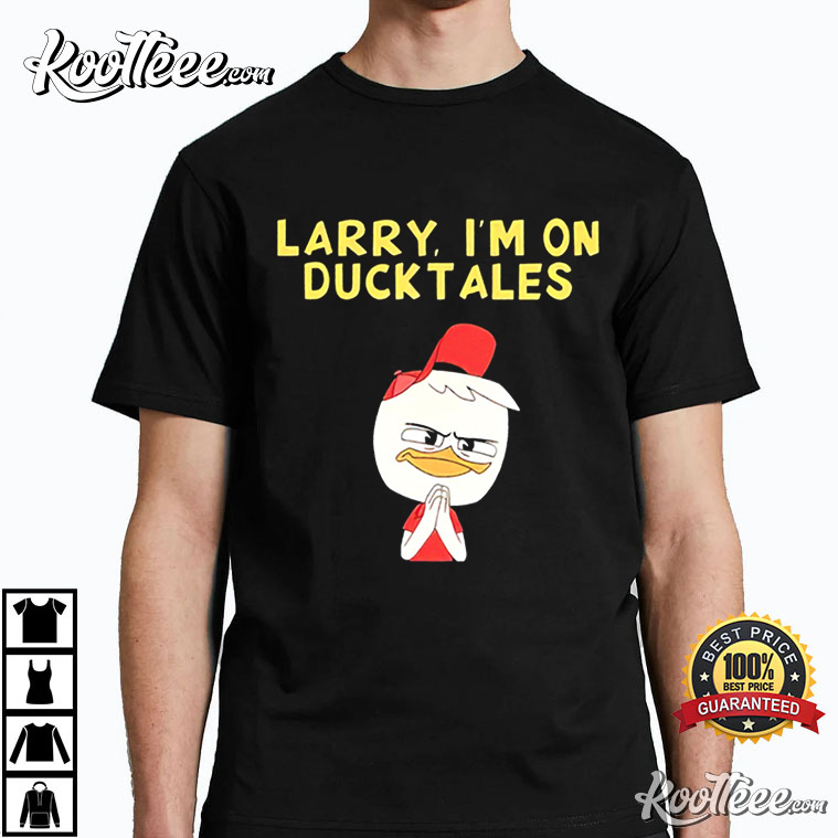 Oh Geeez Larry I’m On Ducktales T-shirt