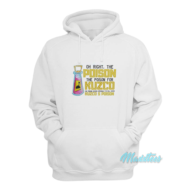 Oh Right The Poison For Kuzco Kuzco's Poison Hoodie