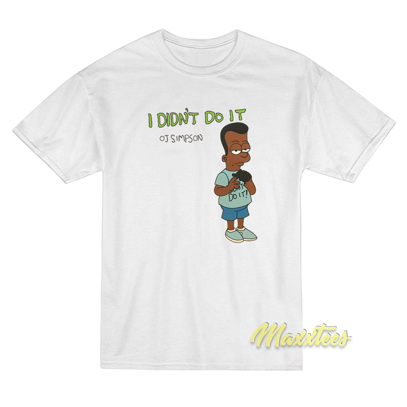 Oj Simpson I Didn't Do It T-shirt