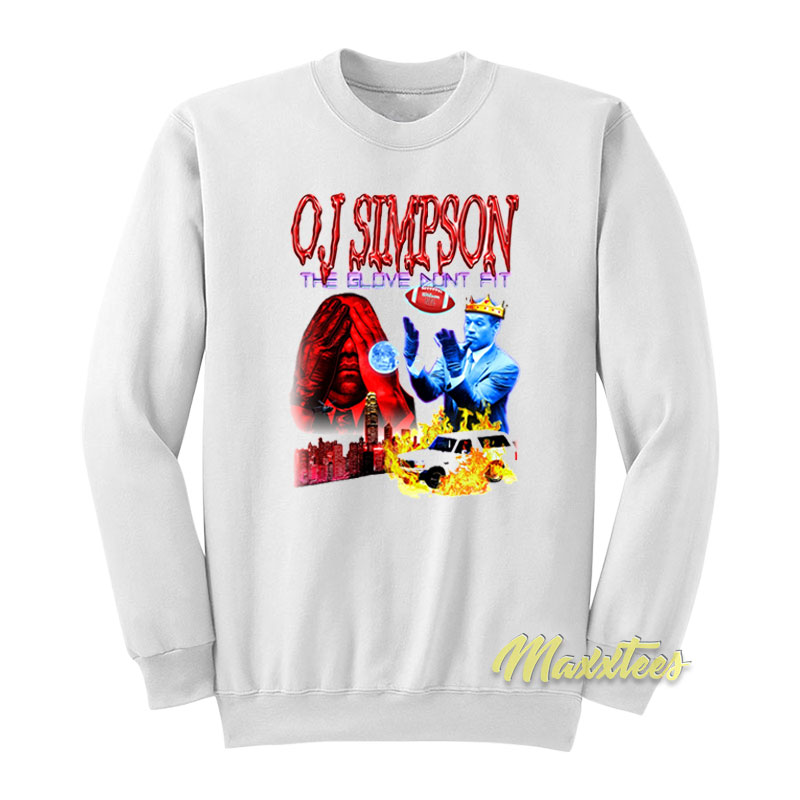 Oj Simpson The Glove Don't Fit Sweatshirt