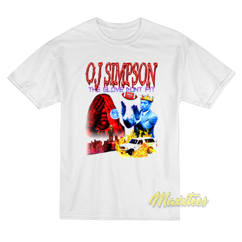 Oj Simpson The Glove Don't Fit T-shirt