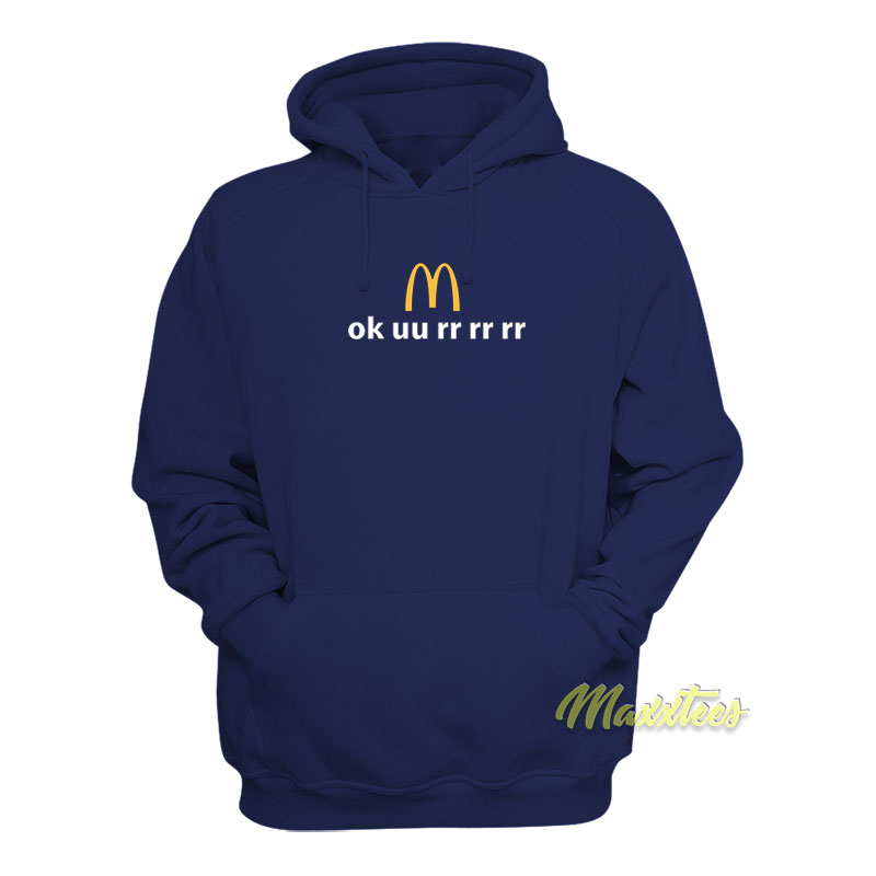 Ok Uu Rr Rr Rr Mcdonald's Hoodie