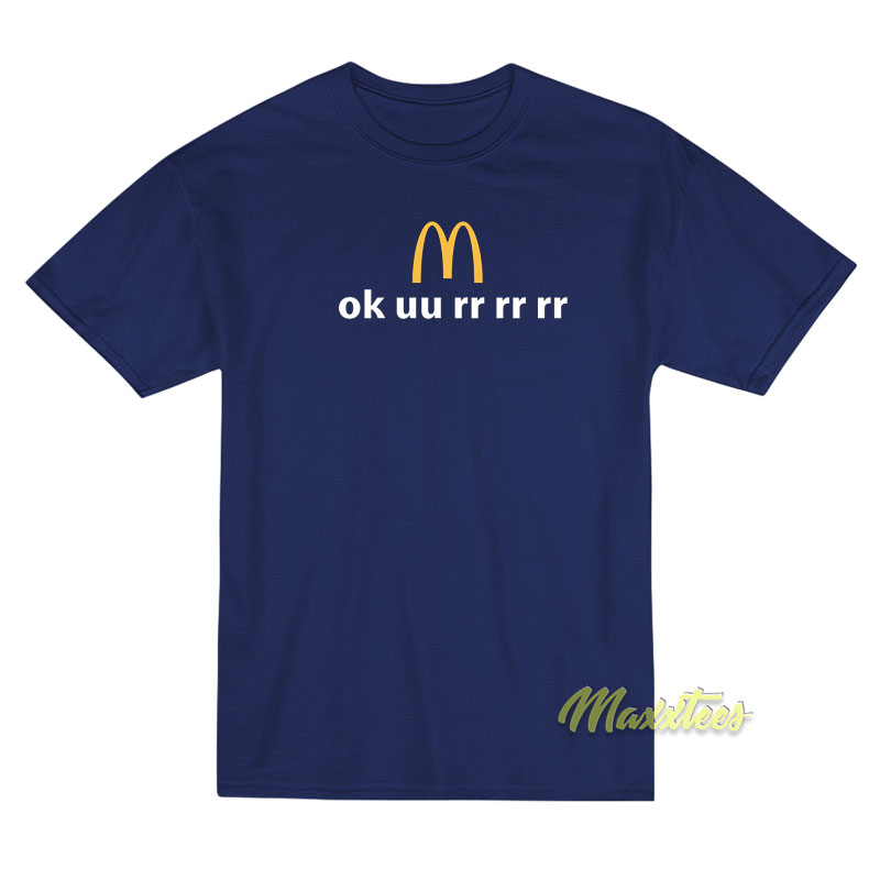 Ok Uu Rr Rr Rr Mcdonald's T-shirt
