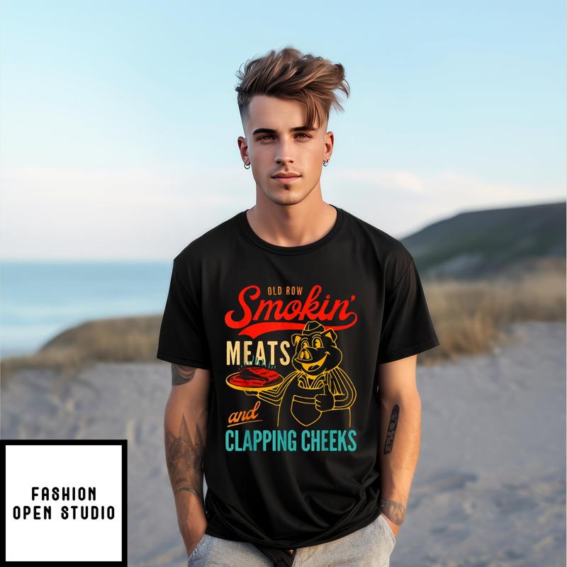 Old Row Smokin’ Meats And Clapping Cheeks Funny T-shirt