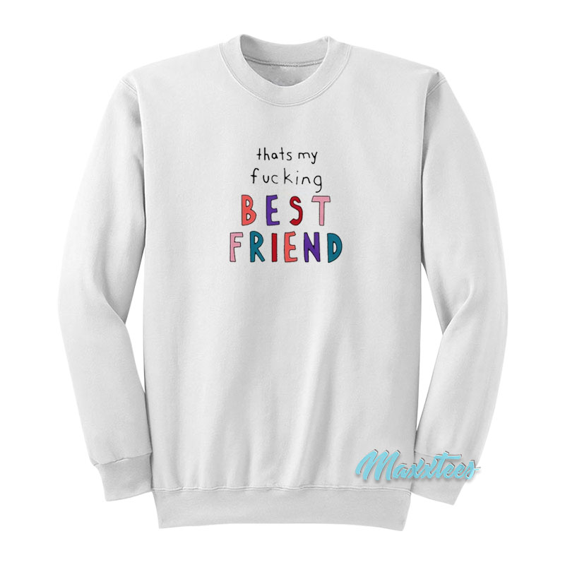Olivia Rodrigo That's My Fucking Best Friend Sweatshirt