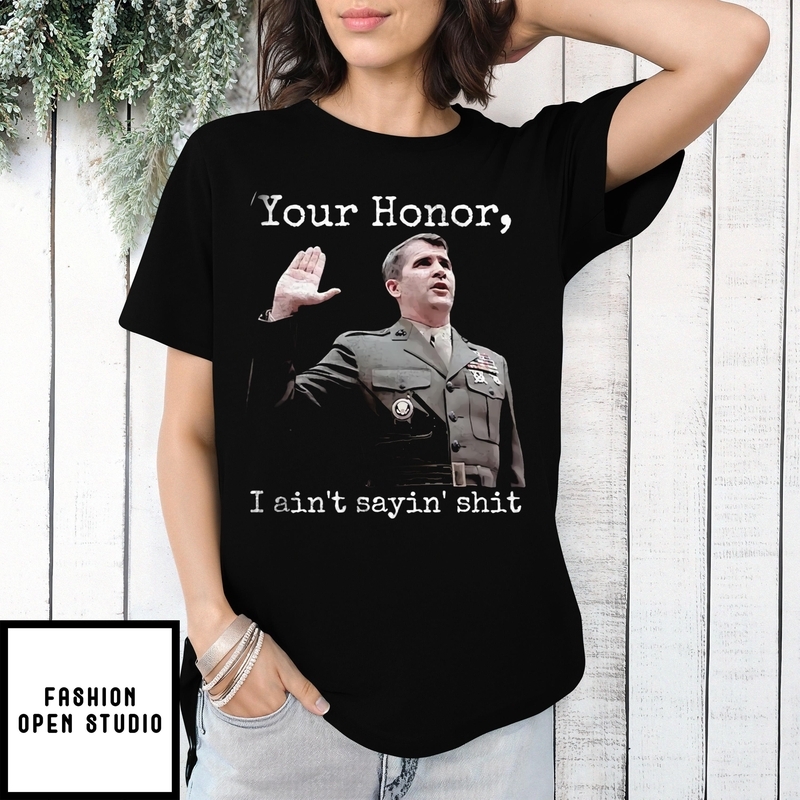 Ollie North Your Honor I Ain’t Sayin’ Shit Vintage T-shirt