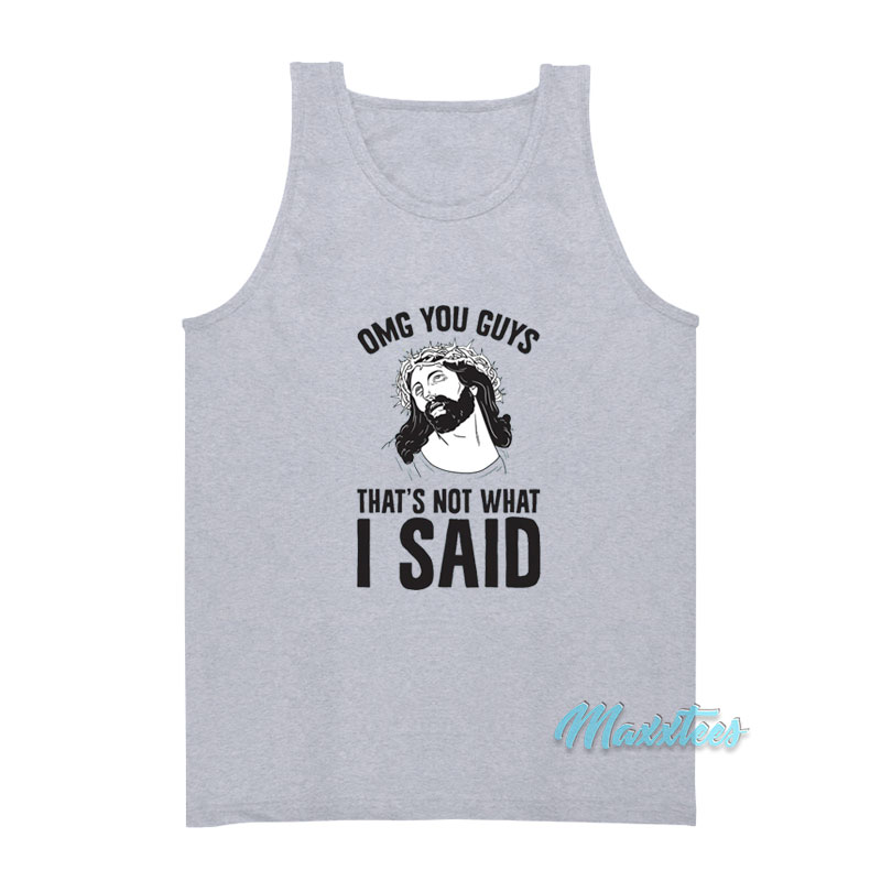 Omg You Guys That's Not What I Said Tank Top