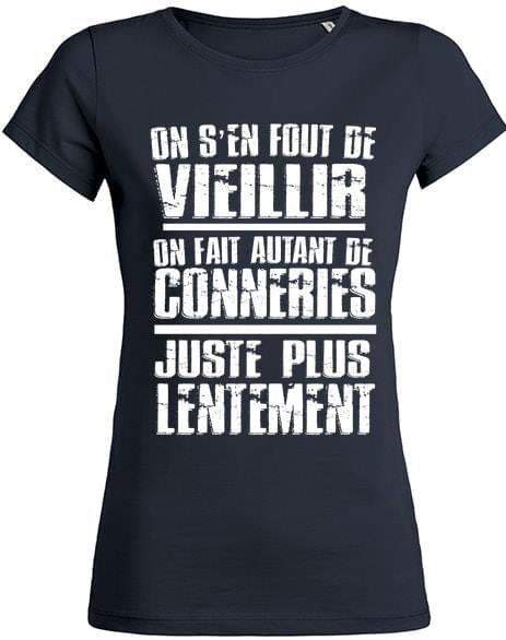 On S'en Fout De Vieillir On Fait Autant De Conneries Shirt