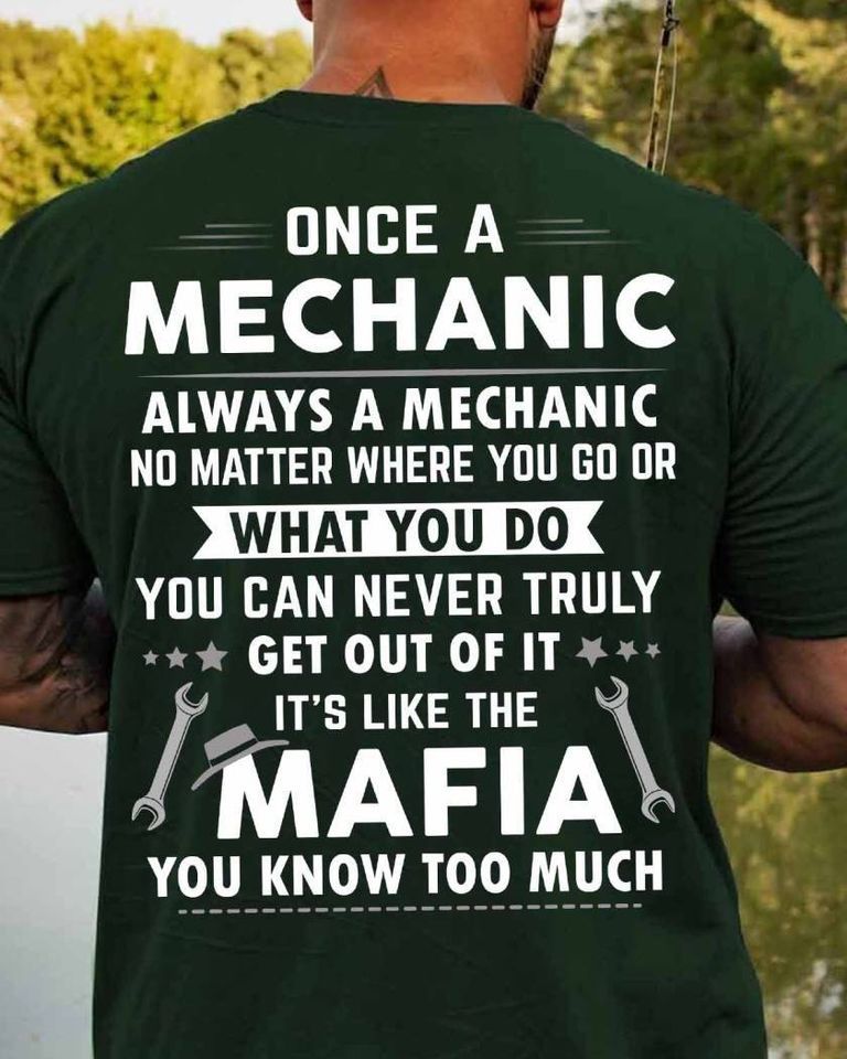Once A Mechanic, It's Like The Mafia You Know Too Much Shirt
