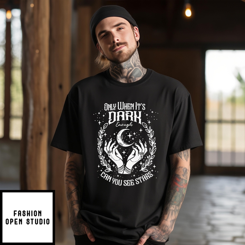 Only When It’s Dark Enough Can You See Stars Harris T-shirt